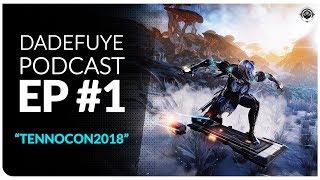 DADEFUYE Podcast Episode 1  |  "Tennocon 2018"  -  Lore, Reactions, & More