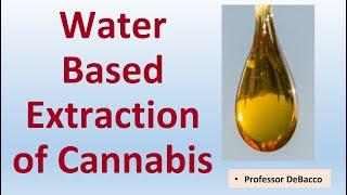 Water Based Extraction of Cannabis