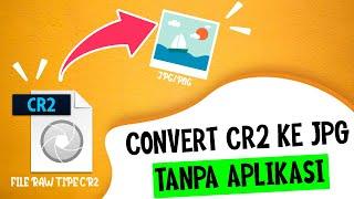 Cara Convert CR2 RAW Ke JPG (TANPA INSTALL APLIKASI )