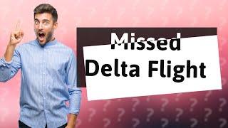 What happens if I miss my connecting flight Delta?