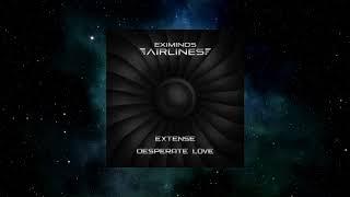 Extense - Desperate Love (Original Mix) [EXIMINDS AIRLINES]