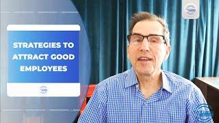 Strategies to Attract Good Employees Part I