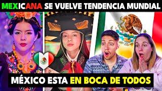 MEXICANA SE VUELVE TENDENCIA MUNDIAL Y PONE A MEXICO EN BOCA DE TODOS  ORGULLO MEXICANO