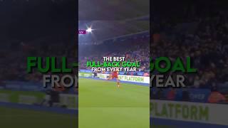 The best full-back goal from every year | part 2