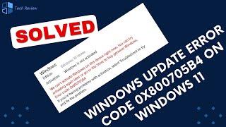 How To Solve Windows Update Error Code 0x800705b4 On Windows 11