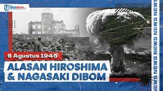 Agustus 1945, Alasan Hiroshima & Nagasaki Dijatuhi Bom Atom oleh AS, Jepang Ogah Menyerah ke Sekutu
