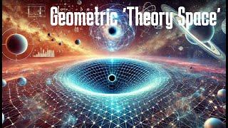 Geometric "Theory Space"