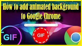 How to add animated background to Google Chrome home page Interface In 2021