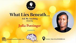 What Lies Beneath - Ask Me Anything ft. Julia Pottinger