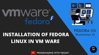 Installation of Linux in VMWare | Fedora OS 35 | 2021