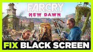 How to FIX Far Cry New Dawn Black Screen!