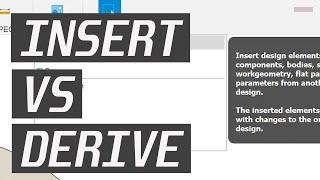 Fusion 360 - Insert VS Derive