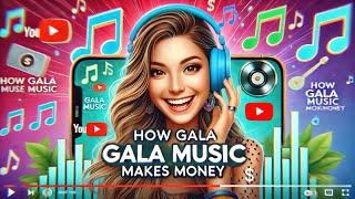 How Do Gala Music Make Money?