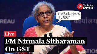 Nirmala Sitharaman: Finance Minister Clarifies If GST Is A Burden: "It's Double Edged Sword"