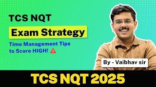 Crack TCS NQT 2025: Exam Strategy, Time Management & Top Scoring Tips 