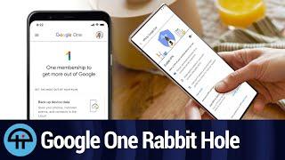 The Google One Rabbit Hole