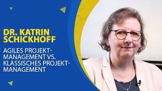 Agiles Projektmanagement vs. Klassisches Projektmanagement | Dr. Katrin Schickhoff