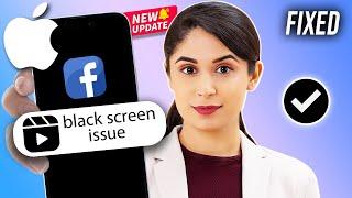 Fix Facebook Reels Black Screen Issue on iPhone 2025 | Facebook Reels Black Screen Problem