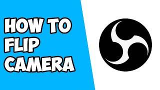 How To Flip Camera in OBS