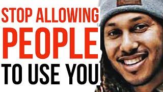 STOP ALLOWING PEOPLE TO USE YOU | TRENT SHELTON | MOTIVATIONAL VIDEO