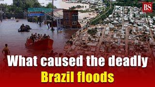 What caused the deadly Brazil floods
