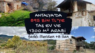 ANTALYA'DA TAŞ EV VE 1300 M² ARAZİ 895 BİN TL UYGUN FİYATLI 8 İLAN