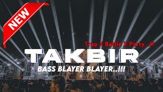 TAKBIR TRAP X BATTLE X PARTY 2024 - Bass Blayer Blayer Nguk Nguk