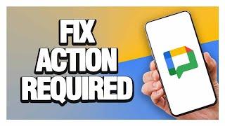 How To Fix And Solve Google Chat App Action Required ( Tutorial )