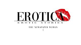 The Newspaper Woman Chapter 1 - EROTICA - Erotic-Story