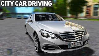 MERCEDES E-Klasse mit Power unter der Haube! CITY CAR DRIVING #1 - der Auto-Simulator