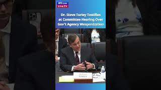 Dr. Steve Turley Testifies at Government Weaponization House Subcommittee Hearing