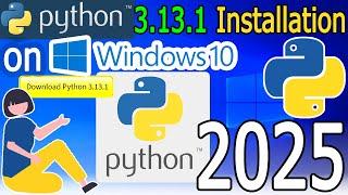 How to Install Python 3.13.1 on Windows 10 [ 2025 Update ] Complete Guide