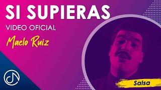 Si SUPIERAS   - Maelo Ruiz [Video Oficial]