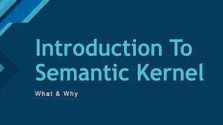 01. Introduction To Semantic Kernel - What And Why  Unlock the Power of Semantic Kernel! 