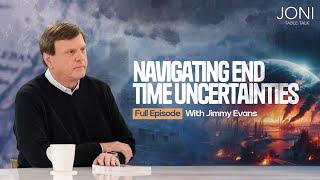 Navigating End Times Uncertainties: Jimmy Evans Talks Rapture, The Great Tribulation, & More