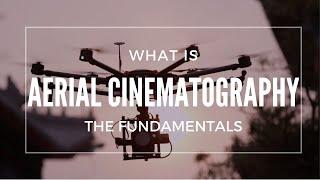 What is Aerial Cinematography!? - The fundamentals