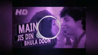 Main Jis Din Bhula Doon Tera Pyar Dil Se Love Mix No Voice Tag Dj Song