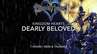 Kingdom Hearts | Dearly Beloved | Rain & Thunder | 7 Hours