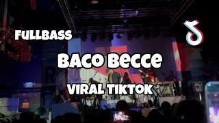 DJ BACO BECCE FULLBASS VIRAL TIKTOK‼️Adit Sparky Official Nwrmxx FULLBASS