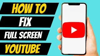 How To Fix YouTube Full Screen Settings