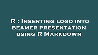 R : Inserting logo into beamer presentation using R Markdown