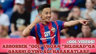 ABBOS FAYZULLAEV “GOL” URGAN “BELGRAD” GA QARSHI OʻYINDAGI FAOL HARAKATLARI +GOL VIDEOSI