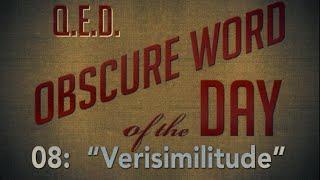 Obscure Word of the Day: 08 Verisimilitude