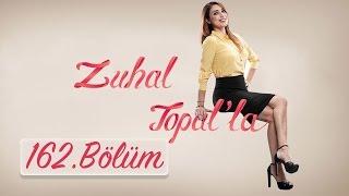 Zuhal Topal'la 162. Bölüm (HD) | 6 Nisan 2017