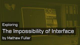 Rethinking Interface Design: Insights from Matthew Fuller's The Impossibility of Interface