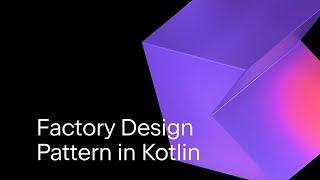 Factory Design Pattern in Kotlin