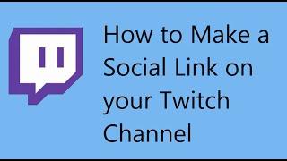 How To Create a Social Link On You're Twitch Channel
