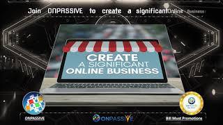 Join ONPASSIVE to create a significant Online Business!