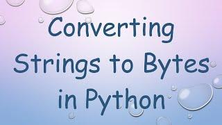 Converting Strings to Bytes in Python